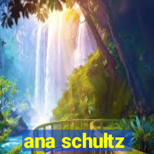 ana schultz